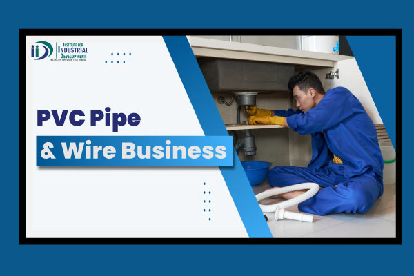 PVC Pipe & Wire Business