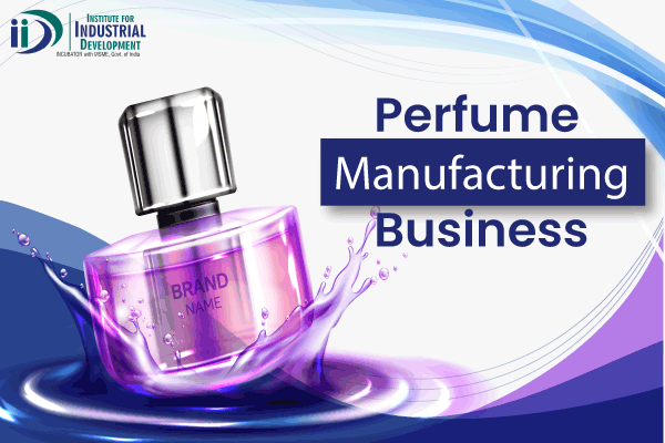 Perfume Manufacturing Business