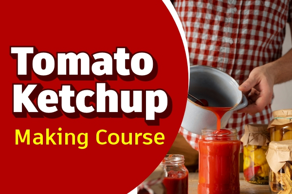 Tomato Ketchup Processing Course
