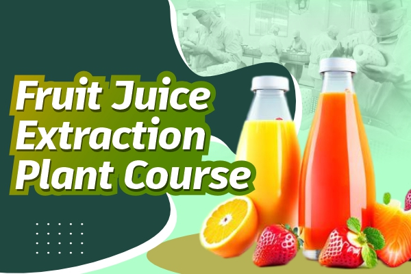Fruit Juice Extraction Plant Course