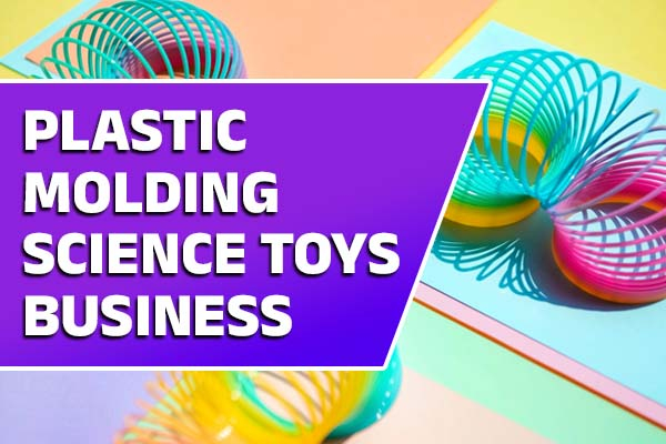 Plastic Molding Science (Toys) Course