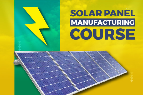 Solar Panel Manufacturing Process Course with Government certification